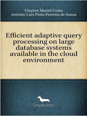 cover image of Efficient adaptive query processing on large database systems available in the cloud environment